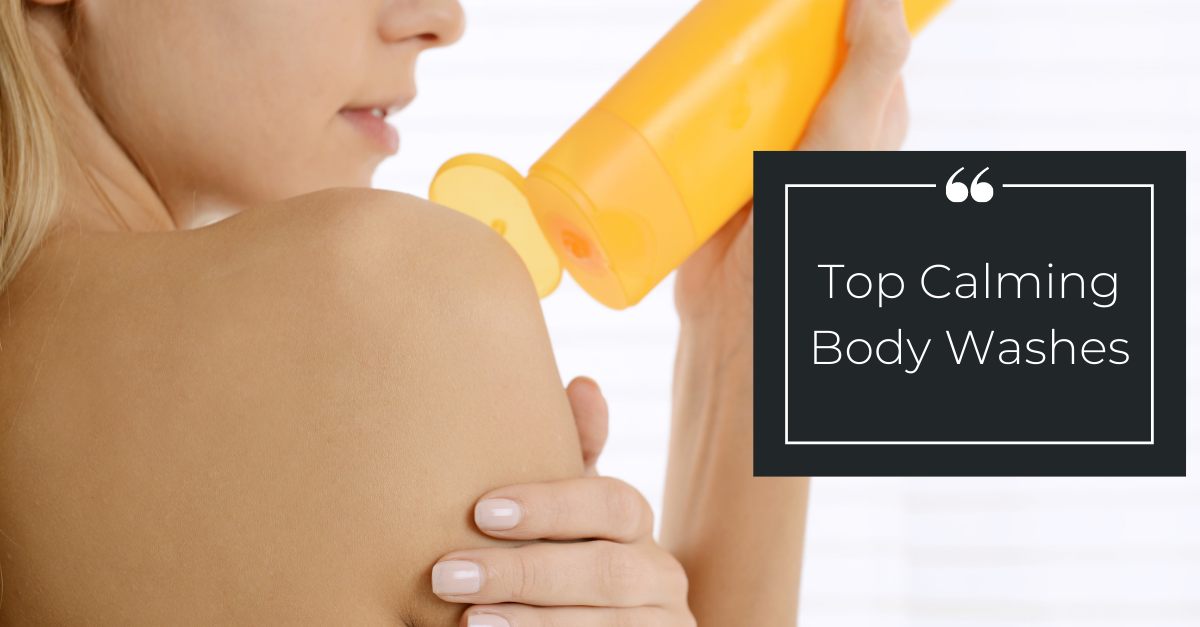 Top Calming Body Washes