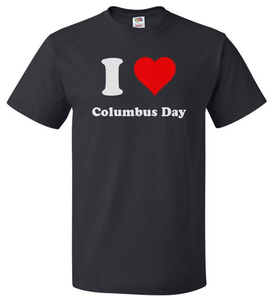 I Love Columbus Day T shirt